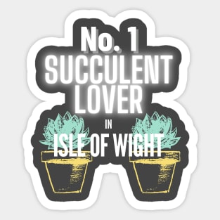 The No.1 Succulent Lover In Isle of Wight Sticker